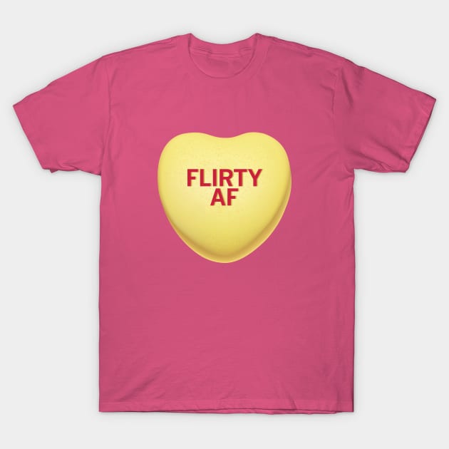 Flirty AF Valentine's Day Candy Heart Shirt T-Shirt by WhyStillSingle